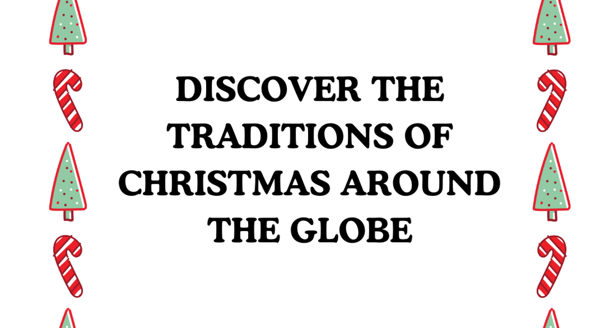 Discover Festive Traditions From Around the Globe