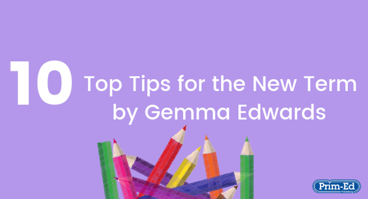 10 Top Tips for the New Term by Gemma Edwards
