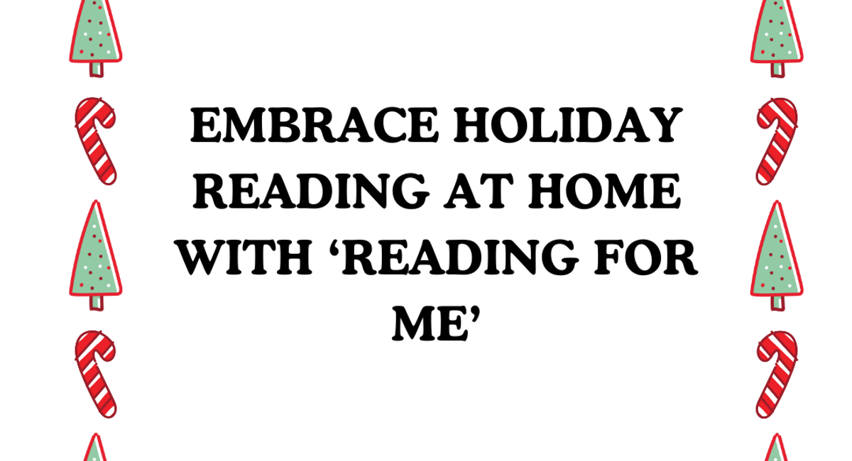 Embrace Holiday Reading At Home with Reading for Me