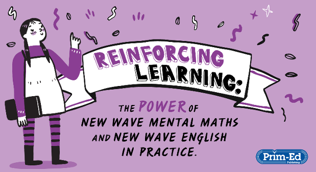 Reinforcing Learning: The Power of New Wave Mental Maths and New Wave English in Practice